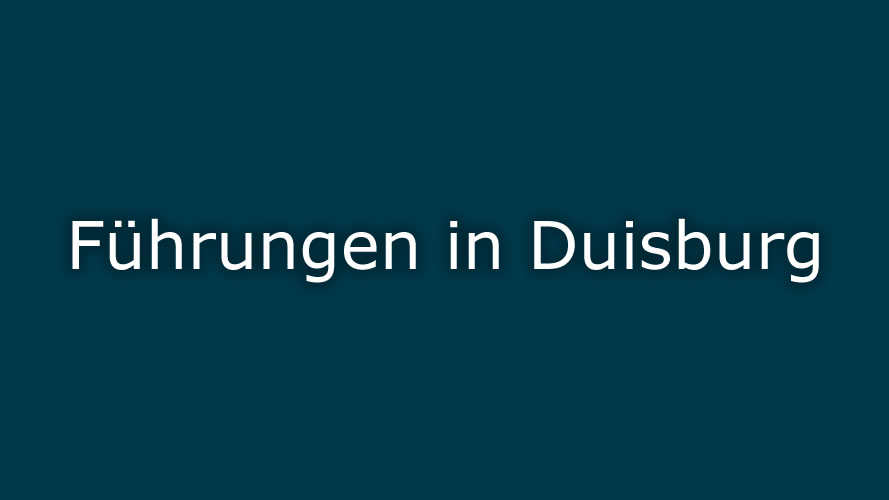 Führungen in Duisburg Führungen in Duisburg