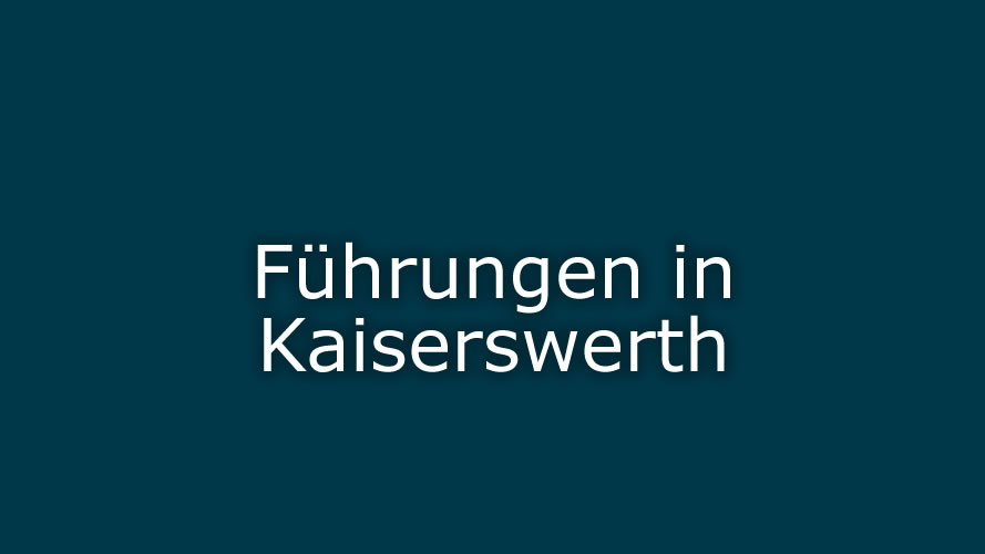 fuehrungen_kaiFührungen in Kaiserswerth Führungen in Kaiserswerth