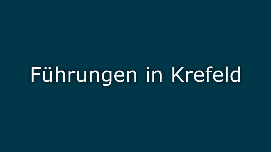 Führungen in Krefeld Führungen in Krefeld