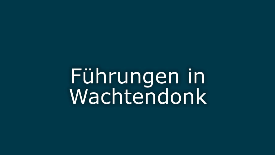 Führungen in Wachtendonk Führungen in Wachtendonk
