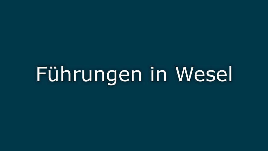 Führungen in Wesel Führungen in Wesel