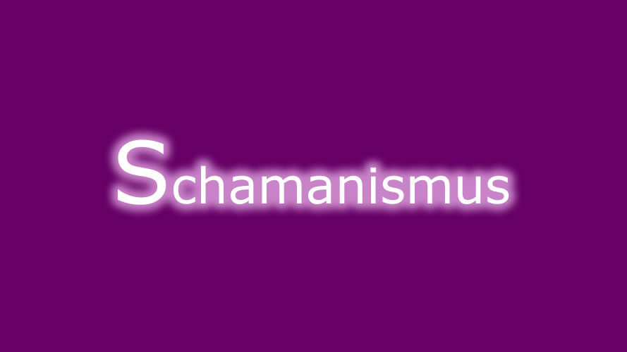 Schamanismus Schamanismus