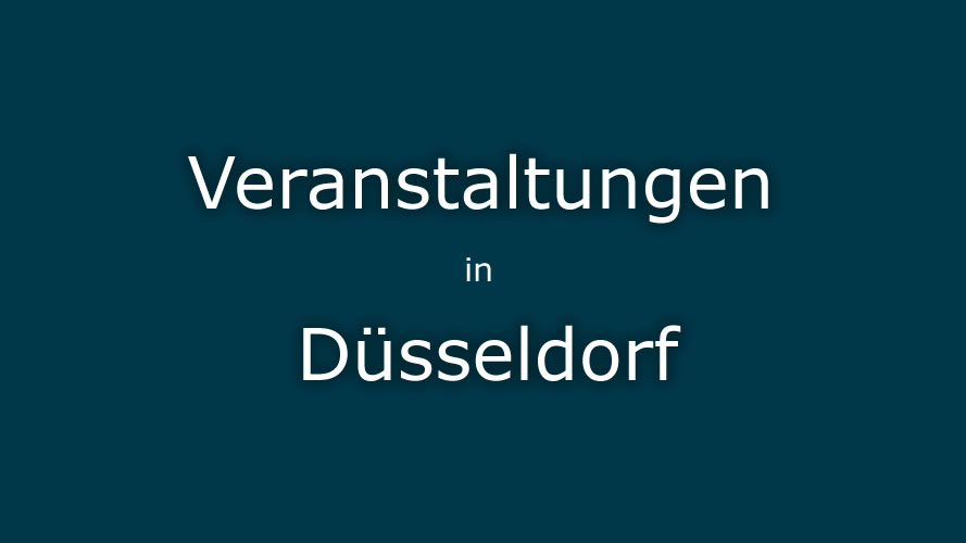 Veranstaltungen Düsseldorf Veranstaltungen Düsseldorf