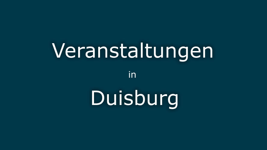 Veranstaltungen Duisburg Veranstaltungen Duisburg