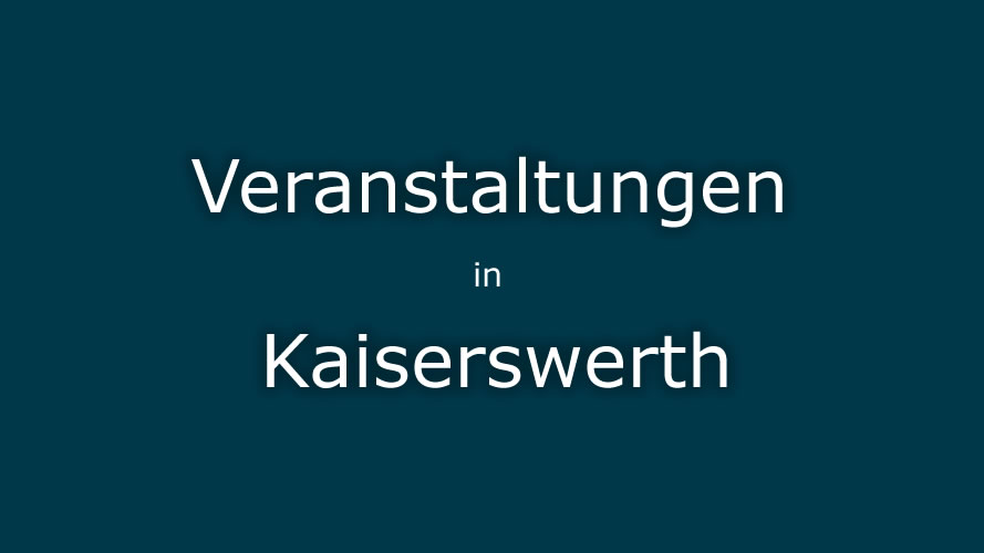 Veranstaltungen Kaiserswerth Veranstaltungen Kaiserswerth