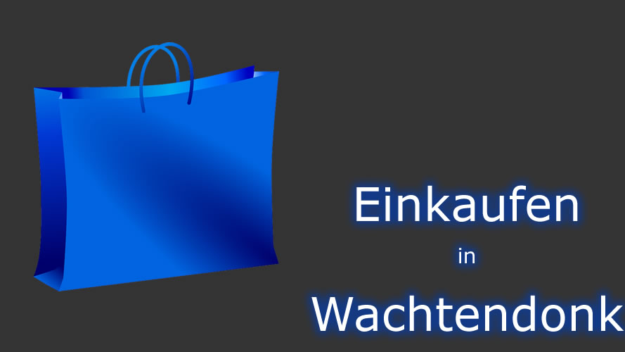 Einkaufen in Wachtendonk Einkaufen in Wachtendonk