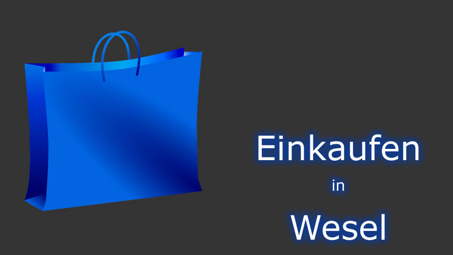 Einkaufen in Wesel Einkaufen in Wesel